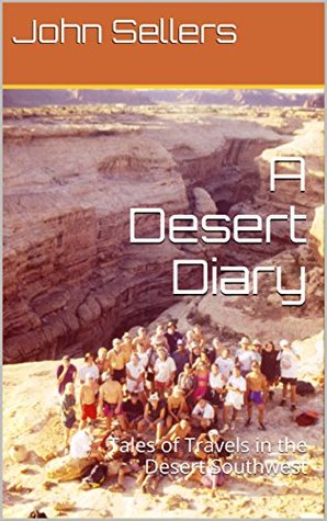 Download A Desert Diary: Tales of Travels in the Desert Southwest - John Sellers file in PDF