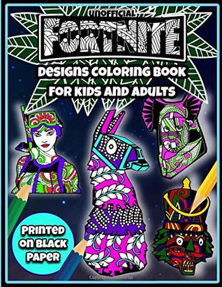 Read Online Fortnite Designs Coloring Book for Kids and Adults: Printed on Black Paper - Matt Blocker | PDF