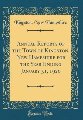 Download Annual Reports of the Town of Kingston, New Hampshire for the Year Ending January 31, 1920 (Classic Reprint) - Kingston New Hampshire file in ePub