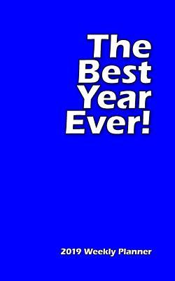 Full Download The Best Year Ever - 2019 Weekly Planner: Brilliant Blue Schedule Keeps Urgent Focus on the Year Ahead! Teachers, Students and Parents Find It Functional and Fun! - New Nomads Press | PDF