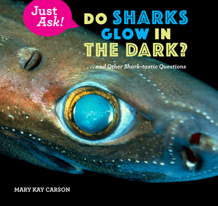 Read Do Sharks Glow in the Dark?: . . . and Other Shark-tastic Questions - Mary Kay Carson | PDF