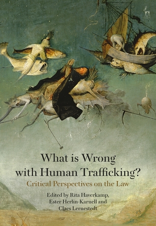 Full Download What is Wrong with Human Trafficking?: Critical Perspectives on the Law - Ester Herlin-Karnell file in PDF