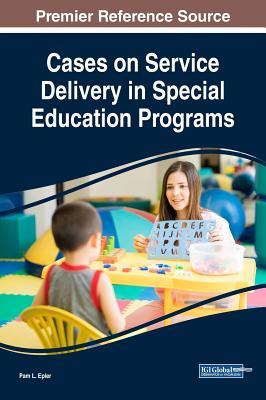 Read Cases on Service Delivery in Special Education Programs - Pam L Epler | ePub