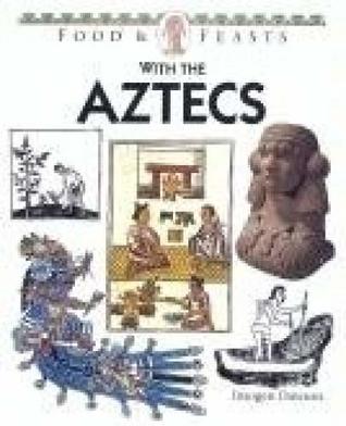 Full Download Food and Feasts With the Aztecs (Food & Feasts) - Imogen Dawson | ePub