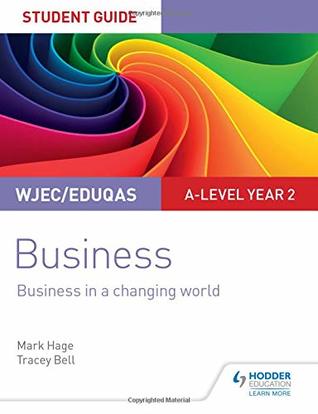 Full Download WJEC/Eduqas A-level Year 2 Business Student Guide 4: Business in a Changing World (Student Guides) - Mark Hage file in PDF