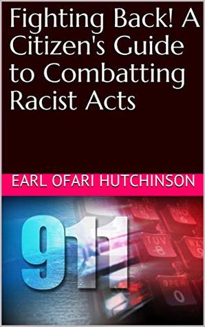 Read Fighting Back! A Citizen's Guide to Combatting Racist Acts - Earl Ofari Hutchinson file in PDF