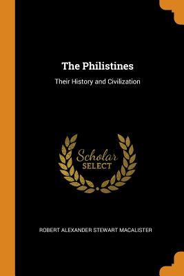 Read The Philistines: Their History and Civilization - Robert Alexander Stewart Macalister file in ePub