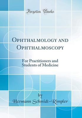 Download Ophthalmology and Ophthalmoscopy: For Practitioners and Students of Medicine (Classic Reprint) - Herman Schmidt-Rimpler file in ePub