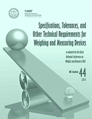 Full Download Specifications, Tolerances, and Other Technical Requirements for Weighing and Measuring Devices: NiST HB-44-2018 - National Institute of Standards and Technology file in PDF