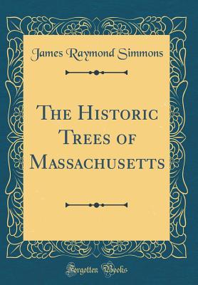 Download The Historic Trees of Massachusetts (Classic Reprint) - James Raymond Simmons file in ePub