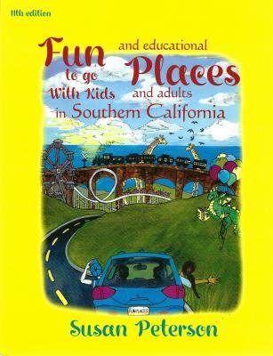 Download Fun Places to Go with Kids and Adults in Southern California, 11th Edition - Susan Peterson file in ePub