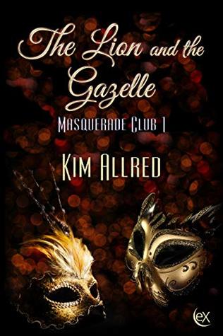 Download The Lion and The Gazelle (Masquerade Club Book 1) - Kim Allred file in PDF