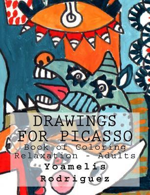 Read Drawings for Picasso: Book of Coloring Relaxation - Adults - Yoamelis Rodriguez | ePub