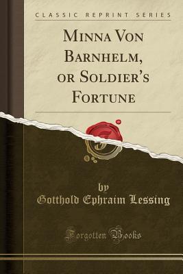 Full Download Minna Von Barnhelm, or Soldier's Fortune (Classic Reprint) - Gotthold Ephraim Lessing file in PDF