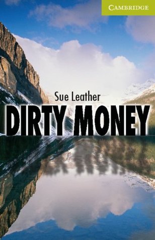 Read Online Dirty Money Starter/A1 Kindle eBook (Cambridge English Readers) - Sue Leather | PDF