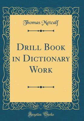 Full Download Drill Book in Dictionary Work (Classic Reprint) - Thomas Metcalf | PDF