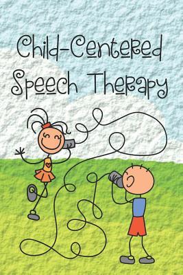 Read Child-Centered Speech Therapy: Workbook & Journal - Lynette Cullen file in ePub