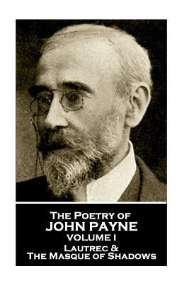 Read John Payne - The Poetry of John Payne - Volume I: Lautrec & the Masque of Shadows - John Payne file in ePub