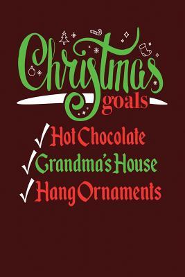 Read Online Christmas Goals Hot Chocolate Grandma's House Hang Ornaments: Blank Lined Journal -  file in PDF