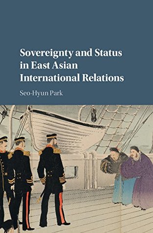 Read Sovereignty and Status in East Asian International Relations - Seo-Hyun Park | ePub