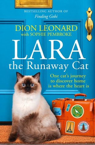 Download Lara The Runaway Cat: One Cat’s Journey to Discover Home Is Where the Heart Is - Dion Leonard file in PDF