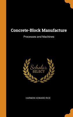 Download Concrete-Block Manufacture: Processes and Machines - Harmon Howard Rice file in PDF