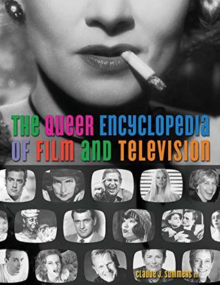 Full Download The Queer Encyclopedia of Film and Television - Claude J. Summers | PDF