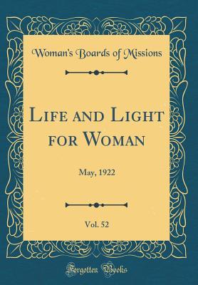 Download Life and Light for Woman, Vol. 52: May, 1922 (Classic Reprint) - Woman's Boards of Missions file in PDF