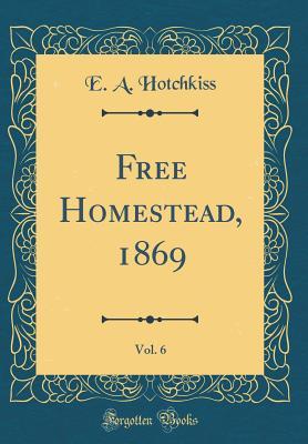 Download Free Homestead, 1869, Vol. 6 (Classic Reprint) - E a Hotchkiss | ePub