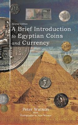 Full Download A Brief Introduction to Egyptian Coins and Currency: Second Edition - Peter Watson | ePub