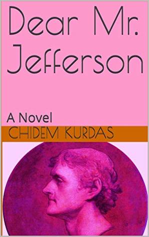 Read Online Dear Mr. Jefferson: A Novel (The Binnford Trilogy Book 2) - Chidem Kurdas | ePub