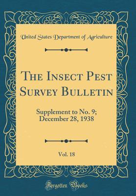 Read Online The Insect Pest Survey Bulletin, Vol. 18: Supplement to No. 9; December 28, 1938 (Classic Reprint) - U.S. Department of Agriculture file in ePub