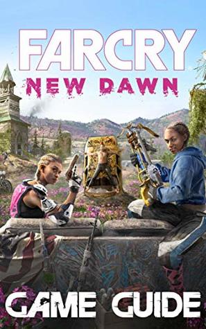 Read Online Far Cry: New Dawn Game Guide: Walkthroughs, How To-s - Tim James file in PDF