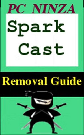 Read Spark Cast Effective Uninstall Guide For Windows PC: Best Way To Delete Spark Cast From Infected Computer - PC Ninza | PDF