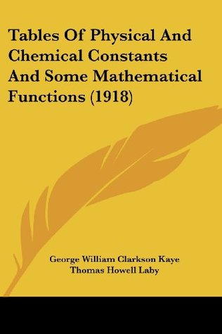 Full Download Tables of Physical and Chemical Constants and Some Mathematical Functions (1918) - George William Clarkson Kaye | PDF