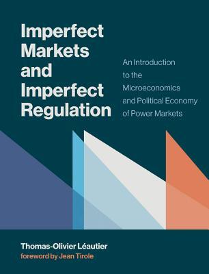 Full Download Imperfect Markets and Imperfect Regulation: An Introduction to the Microeconomics and Political Economy of Power Markets - Thomas-Olivier Laeautier | ePub