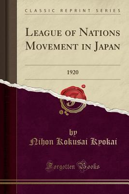 Full Download League of Nations Movement in Japan: 1920 (Classic Reprint) - Nihon Kokusai Kyokai file in PDF