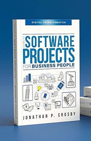 Download Guide to Software Projects for Business People: digital transformation - Jonathan P. crosby | ePub