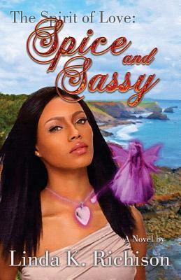 Full Download Spirit of Love: Spice and Sassy: The Spirit of Love Series - Linda K Richison file in PDF