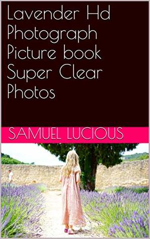 Download Lavender Hd Photograph Picture book Super Clear Photos - Samuel Lucious file in ePub