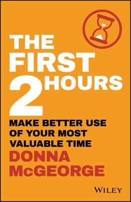 Read The First 2 Hours: Make Better Use of Your Most Valuable Time - Donna Mcgeorge | PDF