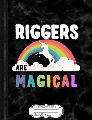 Read Riggers Are Magical Composition Notebook: College Ruled 93/4 X 71/2 100 Sheets 200 Pages for Writing -  | PDF