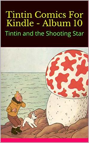 Full Download Tintin Comics For Kindle - Album 10: Tintin and the Shooting Star - Albert file in PDF