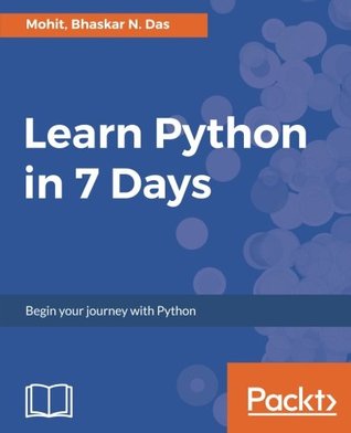 Read Learn Python in 7 Days: Begin your journey with Python - Mohit | ePub