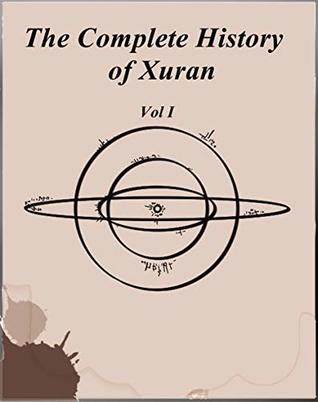 Read The Complete History of Xuran (Volume Book 1) - Conner Meek | PDF