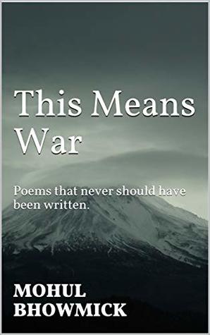 Read This Means War: Poems that never should have been written. - Mohul Bhowmick | ePub