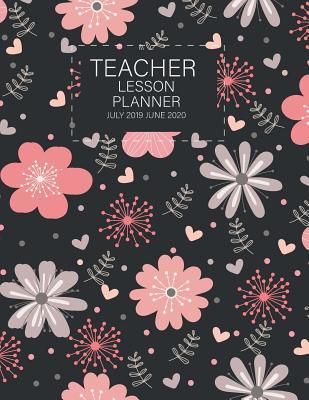 Read Teacher Lesson Planner July 2019 June 2020: Weekly Monthly Year Lesson Planning Time Management Academic Calendars and Planners for Teachers July 2019 - June 2020 - Amberly Love file in PDF