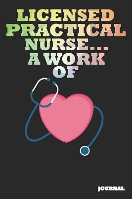 Read Online Licensed Practical Nurse Journal: A Work of Heart Journal/Notebook Gift (6 X 9 - 110 Blank Pages) - SC Publishing | ePub