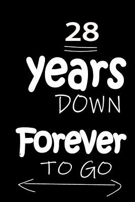 Read Online 28 Years Down Forever to Go: Anniversary Notebook for Him or Her 120 Pages Notebook Journal - Thithiaanniversary | PDF