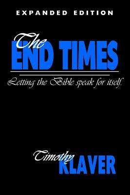 Read Online The End Times: Letting the Bible Speak for Itself - Timothy Klaver file in ePub